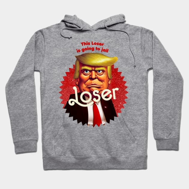 This Loser Is Going To Jail Hoodie by TeeLabs